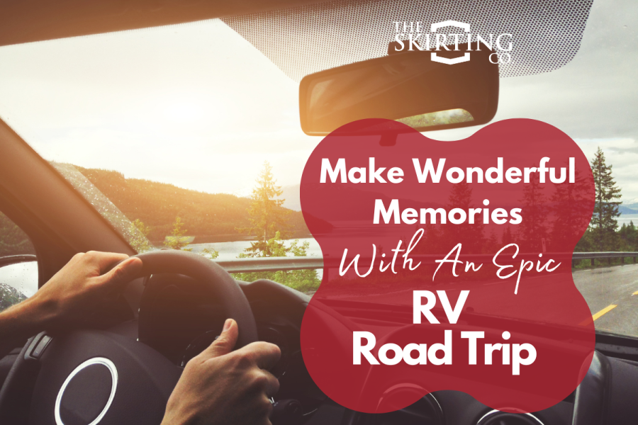 Make Wonderful Memories with an Epic RV Road Trip